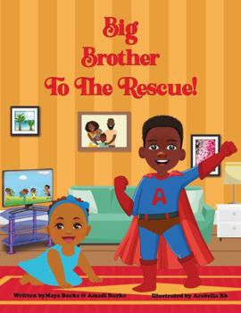 Big Brother to the Rescue!: A Heartwarming Story About Sibling Bonding, Family, and Being a Hero!