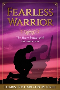 Fearless Warrior: The fierce battle with the inner you