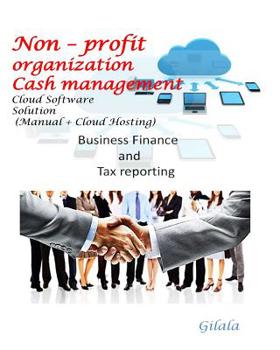 Non Profit Organization Cash Management (Manual + Cloud Hosting) : Business Finance and Tax Reporting