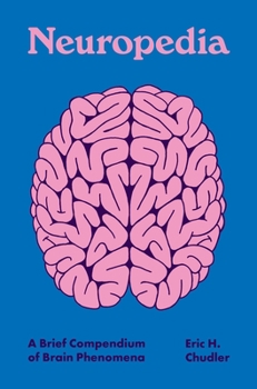 Hardcover Neuropedia: A Brief Compendium of Brain Phenomena Book