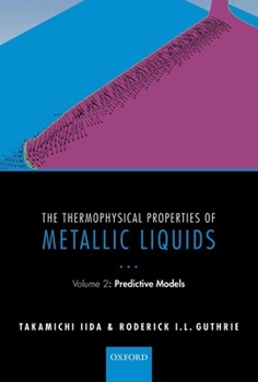 Hardcover The Thermophysical Properties of Metallic Liquids: Volume 2: Predictive Models Book