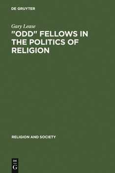 Hardcover Odd Fellows in the Politics of Religion: Modernism, National Socialism, and German Judaism Book