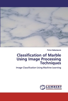 Paperback Classification of Marble Using Image Processing Techniques Book