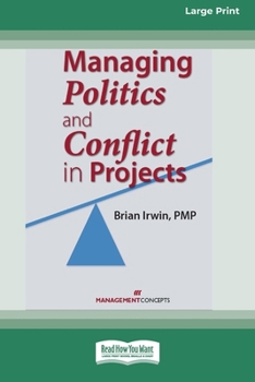 Paperback Managing Politics and Conflict in Projects [Large Print 16 Pt Edition] Book