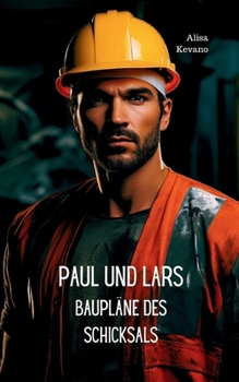 Paul und Lars: Baupläne des Schicksals