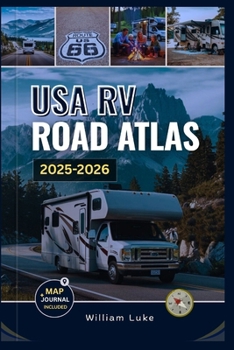 Paperback USA RV Road Atlas 2025-2026: The Ultimate Guide with Detailed Maps to RV-Friendly Routes, Top National Parks, Scenic Drives, and Must-See Destinations Book