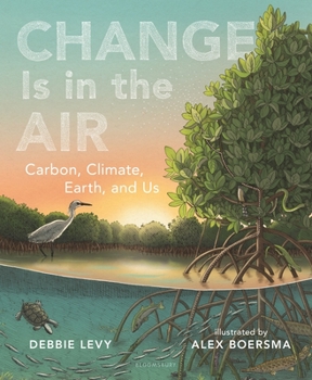 Hardcover Change Is in the Air: Carbon, Climate, Earth, and Us Book