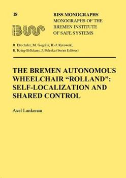 Paperback The Bremen Autonomous Wheelchair Rolland: Self-Localization and Shared Control Book