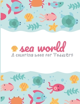 Paperback Sea World: Coloring Book for Toddlers Book