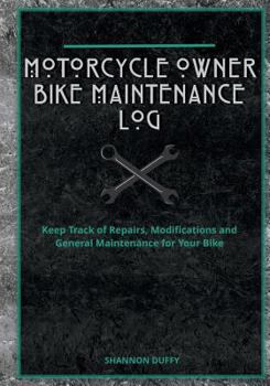 Paperback Motorcycle Owner Bike Maintenance Log: Keep Track of Repairs, Modifications and General Maintenance for Your Bike Book