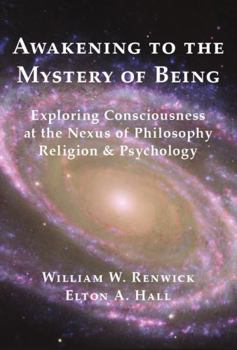 AWAKENING TO THE MYSTERY OF BEING: EXPLORING CONSCIOUSNESS AT THE NEXUS OF PHILOSOPHY, RELIGION, AND PSYCHOLOGY