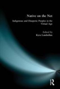 Paperback Native on the Net: Indigenous and Diasporic Peoples in the Virtual Age Book
