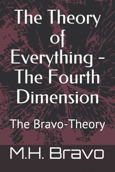 Paperback The Theory of Everything - The Fourth Dimension: The Bravo-Theory Book