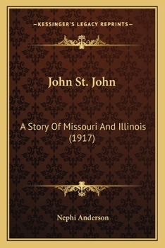 Paperback John St. John: A Story Of Missouri And Illinois (1917) Book
