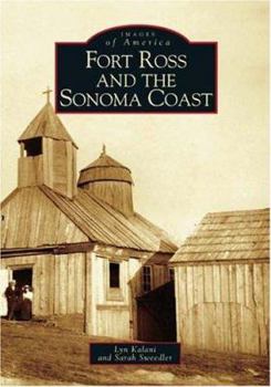 Fort Ross and the Sonoma Coast - Book  of the Images of America: California