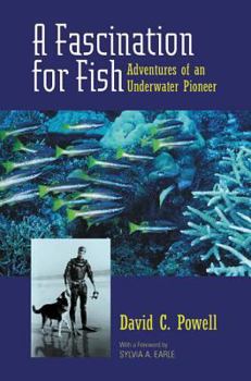 Hardcover A Fascination for Fish: Adventures of an Underwater Pioneer Book