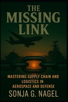 Paperback The Missing Link: Mastering Supply Chain & Logistics in Aerospace and Defense Book