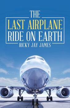 Paperback The Last Airplane Ride on Earth Book