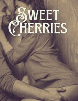 Sweet Cherries: Erotica Short Stories for Women with Explicit Sex (Forbidden Daddy, Taboo Family, Age-Gap, Rough Men Menage) (Adult Erotic Collection)