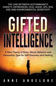 Paperback Gifted Intelligence: A New Theory of Brain, Mood, Behavior and Personality Type for Self Discovery and Healing Book