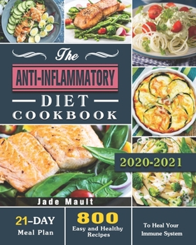 Paperback The Anti-Inflammatory Diet Cookbook: 800 Easy and Healthy Recipes with 21-Day Meal Plan to Heal Your Immune System Book