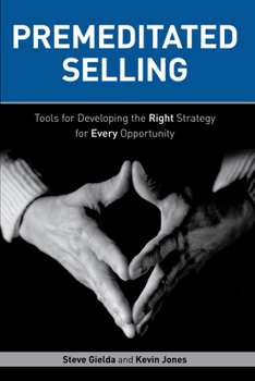 Paperback Premeditated Selling: Tools for Developing the Right Strategy for Every Opportunity Book