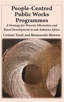 Paperback People-Centred Public Works Programmes: A Strategy for Poverty Alleviation and Rural Development in sub-Saharan Africa? Book