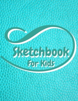 Paperback Sketchbook For Kids: Blank pages, white paper, sketch, doodle and draw - 8.5" X 11", Customized Artist Sketchbook to Draw and Journal: 110 [Large Print] Book