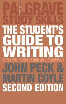 Paperback The Student's Guide to Writing: Grammar, Punctuation and Spelling. John Peck and Martin Coyle Book