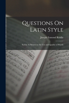 Paperback Questions On Latin Style: So Far As Relates to the Use and Quality of Words Book