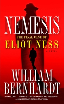 Nemesis: The Final Case of Eliot Ness - Book #1 of the Nemesis: The Eliot Ness Mysteries