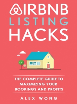 Hardcover Airbnb Listing Hacks: The Complete Guide To Maximizing Your Bookings And Profits Book