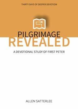 Paperback Pilgrimage Revealed : A Devotional Study of First Peter Book