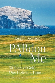 PARdon Me: 50 Years of Golf, One Hole At A Time