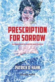 Paperback Prescription for Sorrow: Antidepressants, Suicide and Violence Book