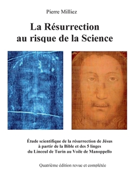 Paperback La Résurrection au risque de la Science: Étude historique et scientifique des cinq linges, sur la mort et la résurrection de Jésus, du Linceul de Turi [French] Book