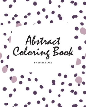 Paperback Abstract Patterns Coloring Book for Teens and Young Adults (8x10 Coloring Book / Activity Book) Book