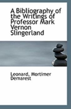 Paperback A Bibliography of the Writings of Professor Mark Vernon Slingerland Book