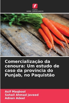 Comercialização da cenoura: Um estudo de caso da província do Punjab, no Paquistão (Portuguese Edition)