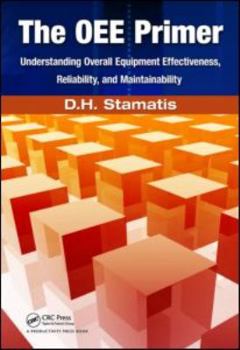 Paperback The Oee Primer: Understanding Overall Equipment Effectiveness, Reliability, and Maintainability Book