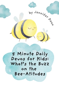 Paperback 5 Minute Daily Devos for Kids: What's the Buzz on the Bee-Atitudes? Book