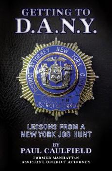 Paperback Getting to D.A.N.Y.: Lessons from a New York Job Hunt Book