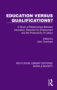 Hardcover Education Versus Qualifications?: A Study of Relationships Between Education, Selection for Employment and the Productivity of Labour Book