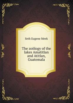 Paperback The zo?logy of the lakes Amatitlan and Atitlan, Guatemala Book