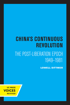 Paperback China's Continuous Revolution: The Post-Liberation Epoch 1949-1981 Book