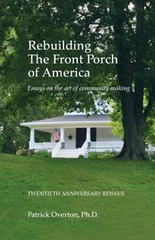 Paperback Rebuilding the Front Porch of America: Essays on the Art of Community Making Book