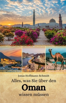 Alles, was Sie über den Oman wissen müssen (German Edition)