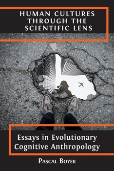 Paperback Human Cultures through the Scientific Lens: Essays in Evolutionary Cognitive Anthropology Book