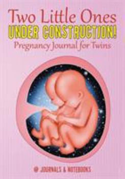 Paperback Two Little Ones Under Construction! Pregnancy Journal for Twins Book