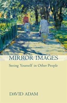 Paperback Mirror Images: Seeing Yourself in Other People Book